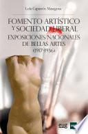 libro Fomento ArtÍstico Y Sociedad Liberal. Exposiciones Nacionales De Bellas Artes (1917 1936)